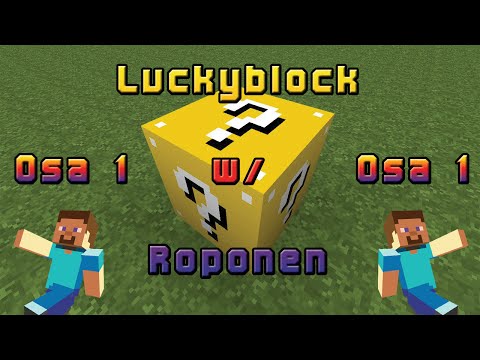 Luckyblock w/ Roponen | Osa 1