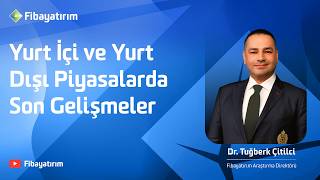 Yurt İçi ve Yurt Dışı Piyasalarda Son Gelişmeler | 6 Ağustos 2026