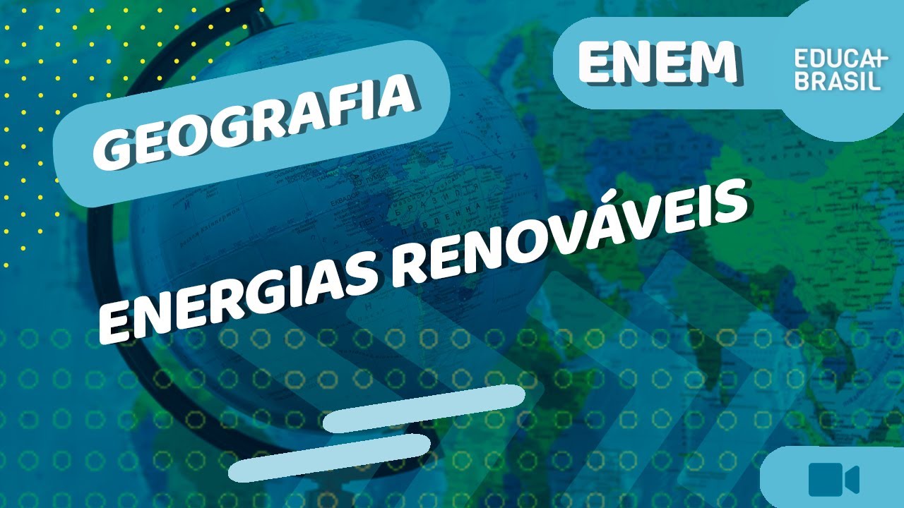 GEOGRAFIA - Energias Renováveis ENEM