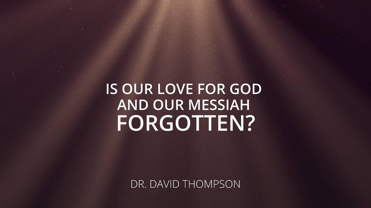 Is our love for God and our messiah forgotten?