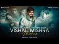 Vishal Mishra Chillout Mashup 2023 Vivek Official Zihale E Miskin Naseeb Se 2023