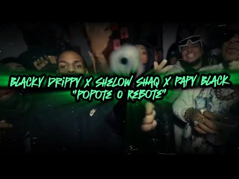 Blacky Drippy, Shelow Shaq, Papy Black - Popote O Rebote (Letras)