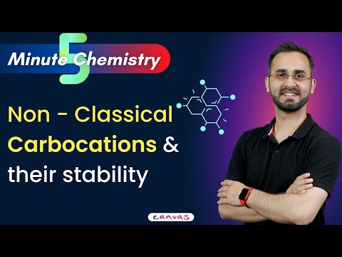 Non - Classical Carbocations & their stability in 5 mins