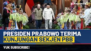 [LIVE] Presiden Prabowo Terima Kunjungan Sekjen PBB | ASTA CITA 08