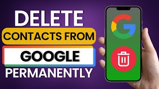 How to Delete Contacts From Google Account Permanently 2025