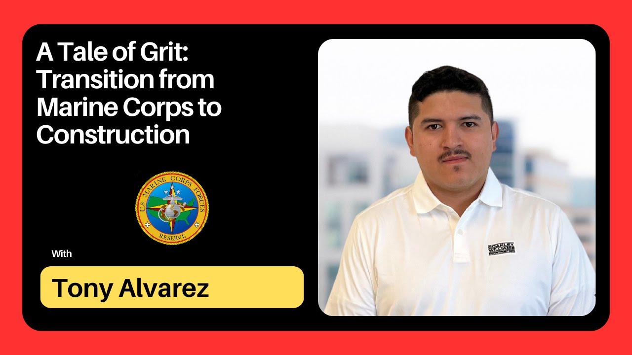 A Tale of Grit: Tony Alvarez’s Transition from Marine Corps to Construction