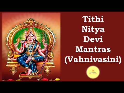 Tithi Nitya Devi Mantras (Vahnivasini)