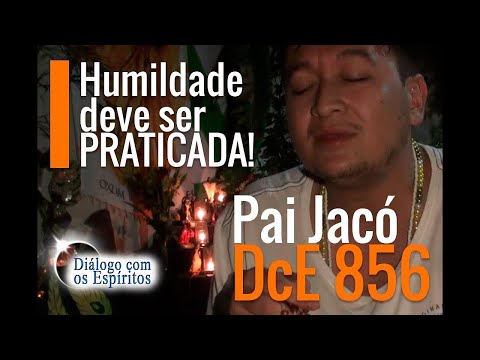 DcE 856 - [Humildade deve ser PRATICADA!] Entidade Pai Jacó - Médium Victor de Oxumarê