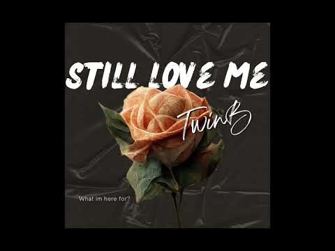 Twin B - Still Love Me (Official Audio) 