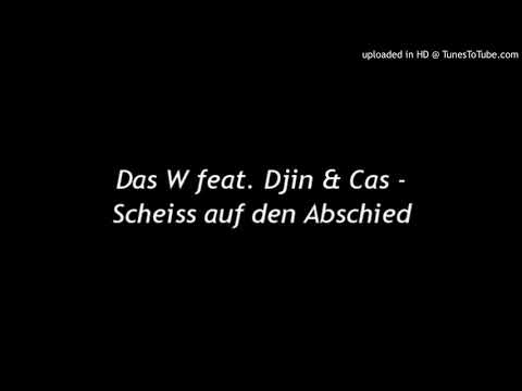 Das W feat. Djin & Cas - Scheiß auf den Abschied