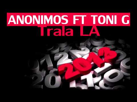 Anonimos Feat Toni.G - Trala LA (2013)