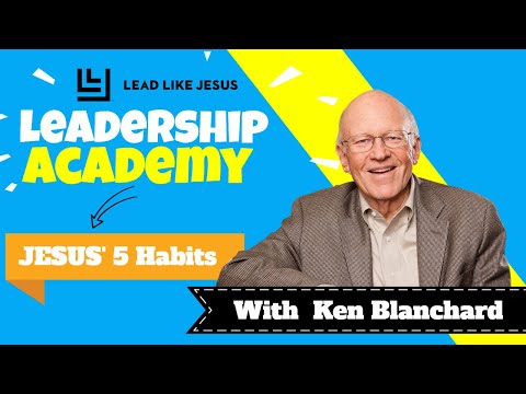 Ken Blanchard: Leadership Habits