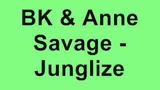 BK & Anne Savage - Junglize