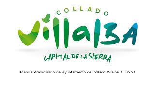Pleno Extraordinario del Ayuntamiento de Collado Villalba 10.05.2021