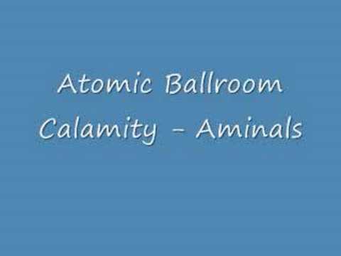 Atomic Ballroom Calamity - Aminals