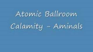 Atomic Ballroom Calamity - Aminals
