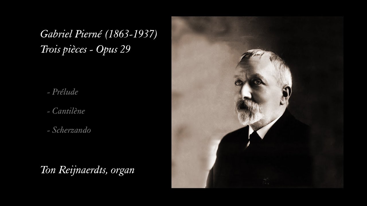 Gabriel Pierné, Trois pièces Opus 29. Ton Reijnaerdts, organ.