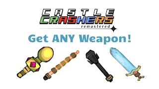 Castle Crashers Remastered: How to get ANY weapon in the game!