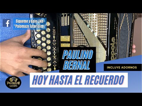 Paulino Bernal - Hoy hasta el Recuerdo - RE-SUBIDO - Acordeon Tutorial - Con Adornos