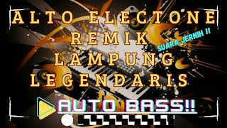 Download lagu ALTO ELECTONE_REMIX LAMPUNG LEGENDARIS mp3