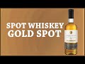 Celebrating 135 Years Of Whiskey A Review Of Gold Spot Irish Whiskey