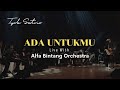 Tyok Satrio - Ada Untukmu (Live With Alfa Bintang Orchestra)