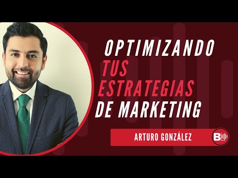 Optimizando tus estrategias de marketing | Con Arturo González, CEO de Asero y González