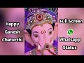 Happy Ganesh Chaturthi Whatsapp Status Ekdantay Vakratunday Status Ganesh Full Screen Status 2018