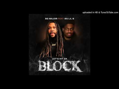 BG Major x BG Lil B - Let’s Hit Da Block