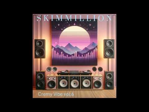 SKIMMILLION – Creamy Vibe vol.6