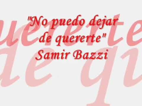 No puedo dejar de quererte - Samir bazzi