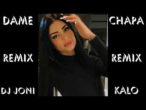 DAME CHAPA REMIX FLAMENCO DJ JONI KALO