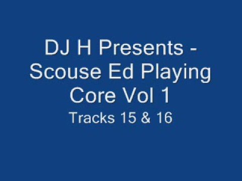 DJ H Presents - Scouse Ed Playing Core Vol 1 -  Part 8