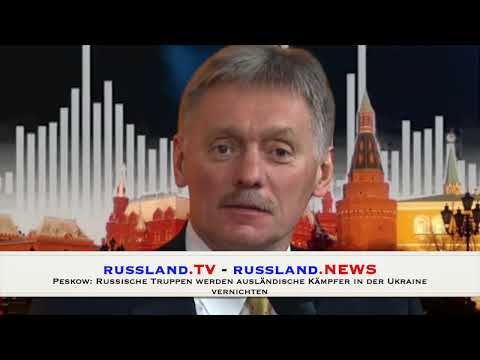 Peskow: Russische Truppen werden ausländische Kämpfer in der Ukraine vernichten