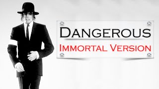 Michael Jackson - Dangerous [Immortal Version]