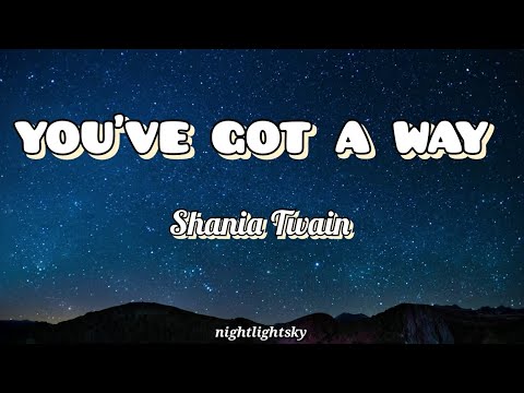 Shania Twain -"YOU'VE GOT A WAY"(lyrics) | nightlightsky