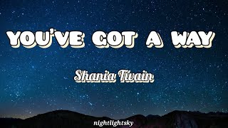 Shania Twain -&quot;YOU&#39;VE GOT A WAY&quot;(lyrics) | nightlightsky