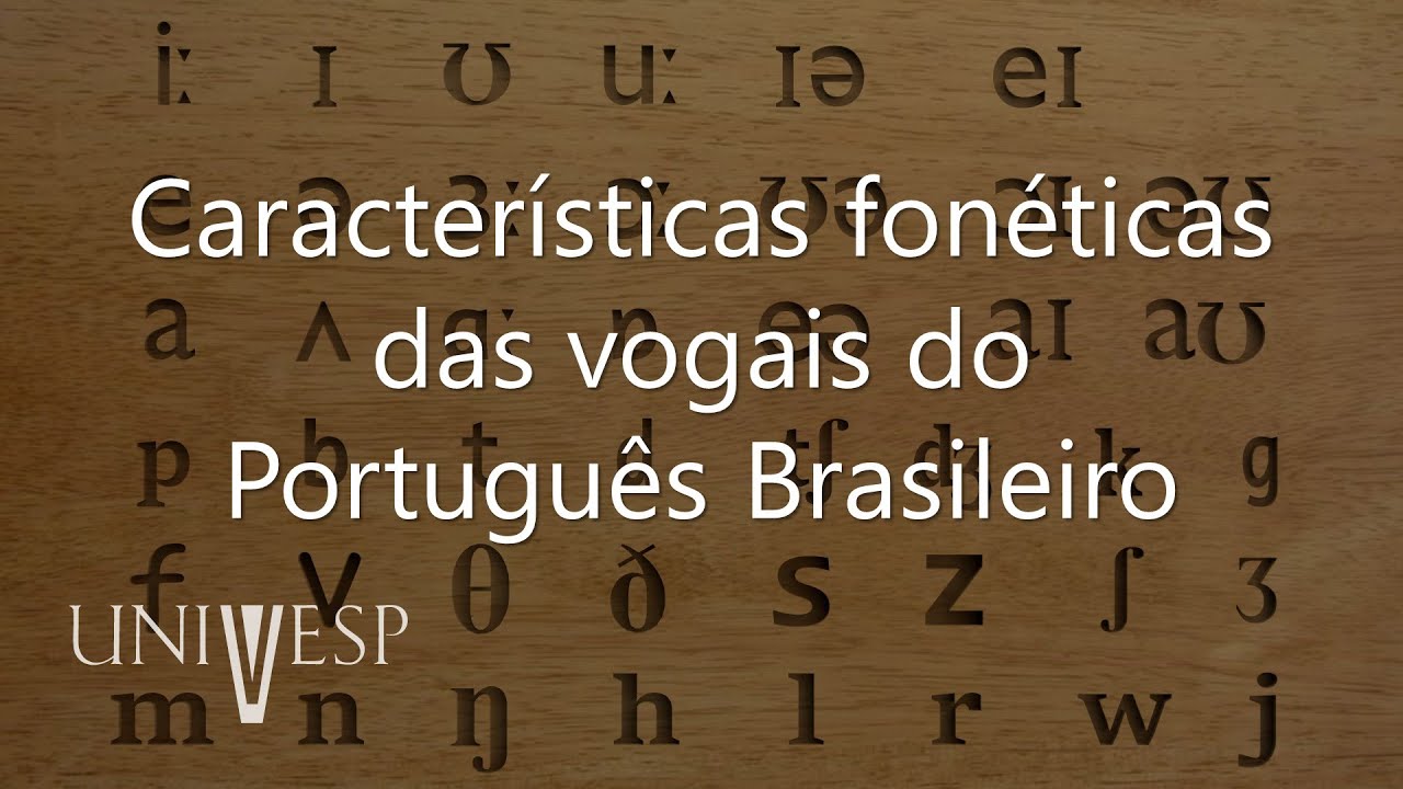 Introdução à Fonética e à Fonologia - Características fonéticas das vogais do Português Brasileiro