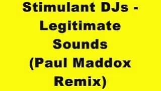 Stimulant DJs - Legitimate Sounds (Paul Maddox Remix)