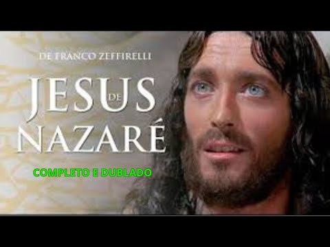 FILME JESUS DE NAZARÉ. COMPLETO DUBLADO