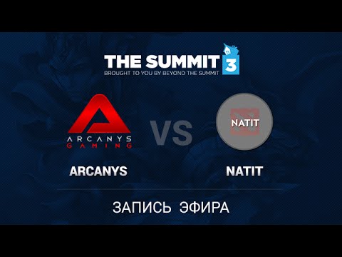 Arcanys -vs- Natit, The Summit 3 SEA Qual, game 2