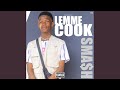 Lemme Cook