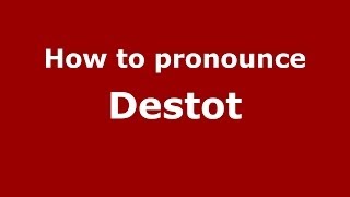 How to pronounce Destot