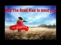 May the road rise to meet you 