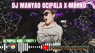 Download lagu DJ MANYAO OCIPALA X MARKO #OLYMPUSNIKA mp3
