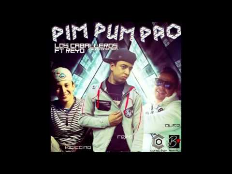 Pim Pum Pao - Los Caballeros Ft Reyo (Prod Conection)