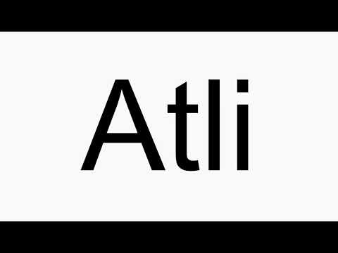 How to pronounce Atli