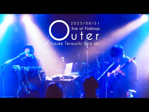 “Outer” Live at Fireloop 2025/08/31