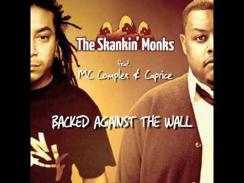 The Skankin' Monks Ft Caprice and Mc Complex -Backed  Against The Wall-