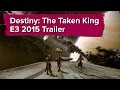 Destiny The Taken King Trailer - E3 2015 Sony Conference